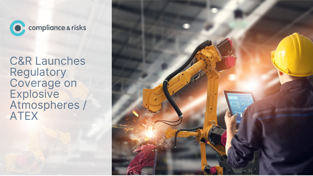 Compliance & Risks Launches Regulatory Coverage on Explosive Atmospheres / ATEX